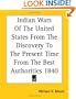 Indian Wars Of The United States From The Discovery To The Present Time From The Best Authorities 1840
