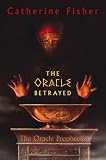 The Oracle Betrayed: Book One of The Oracle Prophecies (The Oracle Prophecies)