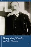 Harry Graf Kessler und das Theater. Autor - Mäzen - Initiator 1900-1933.