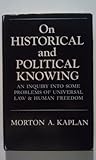 On historical and political knowing : an inquiry into some problems of universal law & human freedom