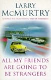 All My Friends Are Going to Be Strangers : A Novel