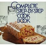 Better Homes and Gardens Complete Step-By-Step Cookbook (Better homes and gardens books)