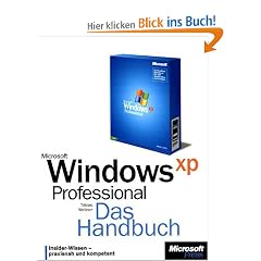 Microsoft Windows XP Professional. Das Handbuch. Sonderausgabe. Insider-Wissen - praxisnah und kompetent. Version 2002.