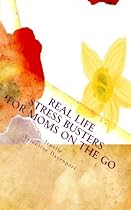Click to Download Free Kindle Book -> Real Life Stressbusters for Moms on the Go - Second Edition