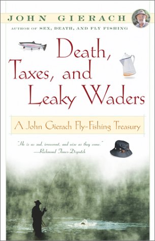 Death, Taxes, and Leaky Waders : A John Gierach Fly-Fishing Treasury under Living on the Land in The Books Store