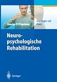 Neuropsychologische Rehabilitation: Grundlagen und Praxis - George P. Prigatano