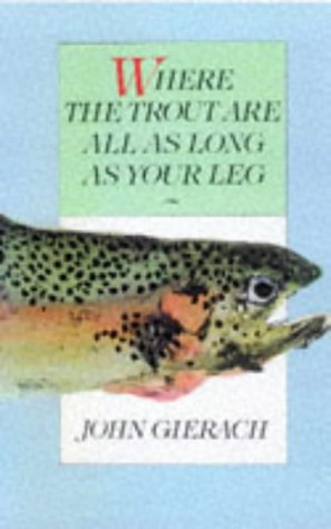 Where the Trout Are All as Long as Your Leg