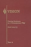 Vision: Praying Scripture in a Contemporary Way-Year A (Vision Series)