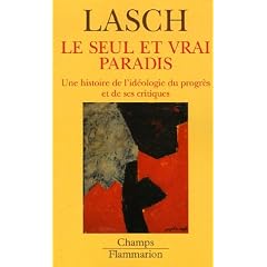 Le Seul et Vrai Paradis : Une histoire de l'id�ologie du progr�s et de ses critiques