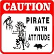 CAUTION: PIRATE with attitude sea ship sign