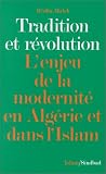 Tradition et r�volution. L_enjeu de la modernit� en Alg�rie et dans l_Islam