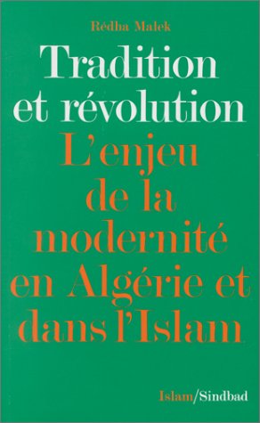 Tradition et r�volution. L_enjeu de la modernit� en Alg�rie et dans l_Islam
