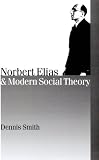 Review Sage Publications Ltd  / Norbert Elias and Modern Social Theory (Theory, Culture & Society) (Published in association with Theory, Culture & Society)