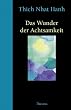 Das Wunder der Achtsamkeit. Einf�hrung in die Meditation