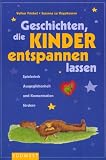 Geschichten, die Kinder entspannen lassen - Spielerisch Ausgeglichenheit und Konzentration f&ouml;rdern - Volker Friebel, Susanna zu Knyphausen