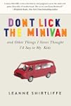 Don't Lick the Minivan: And Other Thi...
