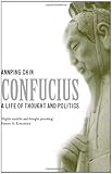 Confucius : a life of thought and politics