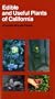 Edible and Useful Plants of California (California Natural History Guides)