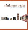 Miniature Books: 4,000 Years of Tiny Treasures