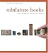 Book Miniature Books: 4,000 Years of Tiny Treasures
