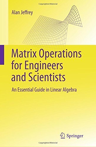 Matrix Operations for Engineers and Scientists: An Essential Guide in Linear Algebra 2010 edition by Jeffrey, Alan (2010) Paperback