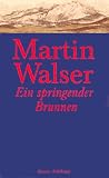 Ein springender Brunnen: Roman - Martin Walser