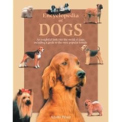 Encyclopedia of Dogs: An Insightful Look Into the World of Dogs, Including a Guide to the Most Popular Breeds (Nature and Leisure Time Series)