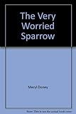 The very worried sparrow