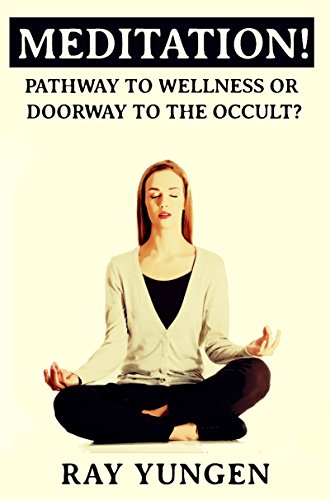 Meditation: Pathway to Wellness or Doorway to the Occult?