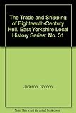 The trade and shipping of eighteenth-century Hull