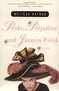 Pride, Prejudice and Jasmin Field : A Novel