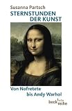 Sternstunden der Kunst: Von Nofretete bis Andy Warhol - Susanna Partsch