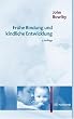 Fr�he Bindung und kindliche Entwicklung