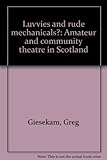 Luvvies and rude mechanicals? : amateur and community theatre in Scotland