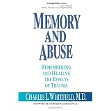 Memory and Abuse: Remembering and Healing the Effects of Trauma ~ Charles L. Whitfield