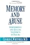 Memory and Abuse: Remembering and Healing the Wounds of Trauma