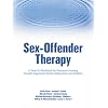 Sex-offender Therapy: A "How-to" Workbook for Therapists Treating Sexually Aggressive Adults, Adolescents (Haworth Series in Clinical Psychotherapy)