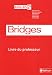 Anglais 2e Bridges : Livre du professeur, programme 2003 Anglais 2e Bridges : Livre du professeur, programme 2003