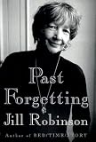 Past Forgetting : My Memory Lost and Found Jill Robinson
