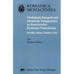 Vitalistische Energetik und literarische Transgression im franz�sischen Realismus-Naturalismus. Stendhal, Balzac, Flaubert, Zola (Romanica Monacensia)