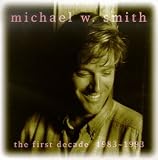 Michael W. Smith - The First Decade: 1983-1993