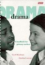 Drama Within the Primary Curriculum: A Practical Handbook for Teachers
