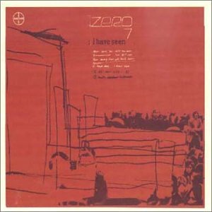Zero 7 - I Have Seen - Zortam Music