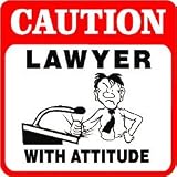 41S83HM6WHL. SL160  CAUTION: LAWYER WITH ATTITUDE law debate sign