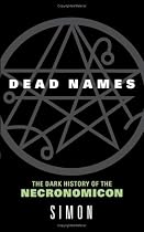 Dead Names: The Dark History of the Necronomicon