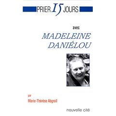 Prier 15 jours avec Madeleine Dani�lou