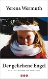 Der geliehene Engel: Meine allzu kurze Zeit mit Marion - Verena Wermuth