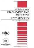 A Slide Atlas of Diagnostic and Operative Laparoscopy (The Figo Gynecological Endoscopy Slide Series)