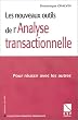 Les nouveaux outils de l'analyse transactionnelle - Pour r�ussir avec les autres