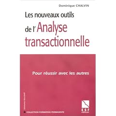 Les nouveaux outils de l'analyse transactionnelle - Pour r�ussir avec les autres